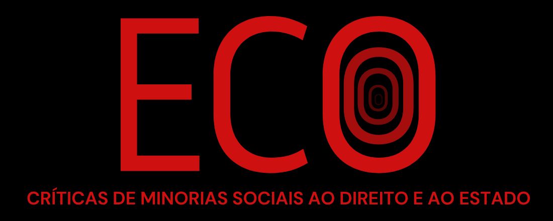ECO: CRÍTICAS DE MINORIAS SOCIAIS AO DIREITO E AO ESTADO