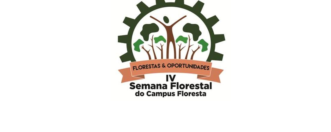 IV Semana Florestal da Universidade Federal do Acre, Campus de Cruzeiro do Sul-Acre: Florestas e Oportunidades