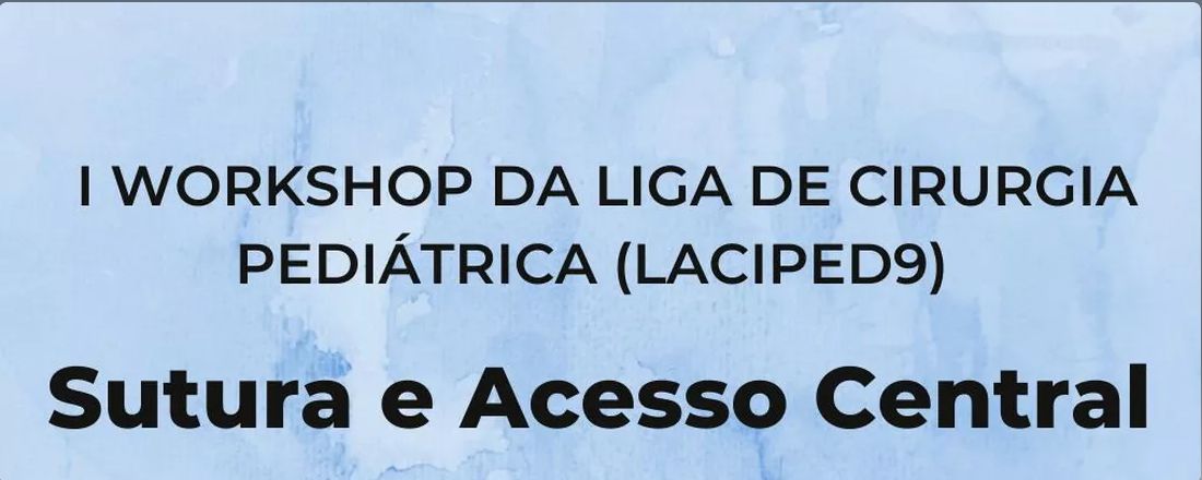 I Workshop da Liga Acadêmica de Cirurgia Pediátrica