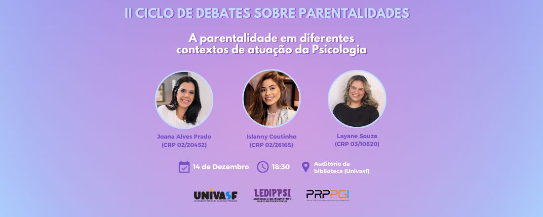 II CICLO DE DEBATES SOBRE PARENTALIDADES: A parentalidade em diferentes contextos de atuação da Psicologia