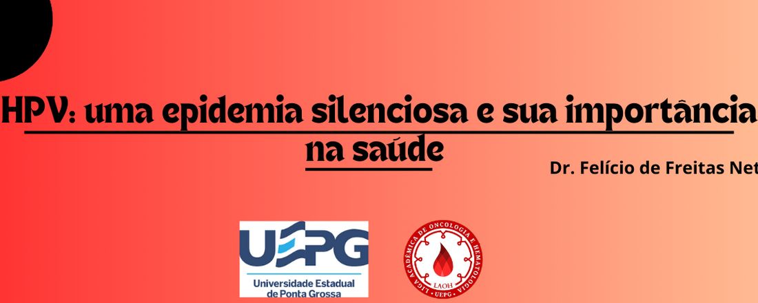 HPV: uma epidemia silenciosa e sua importância na saúde