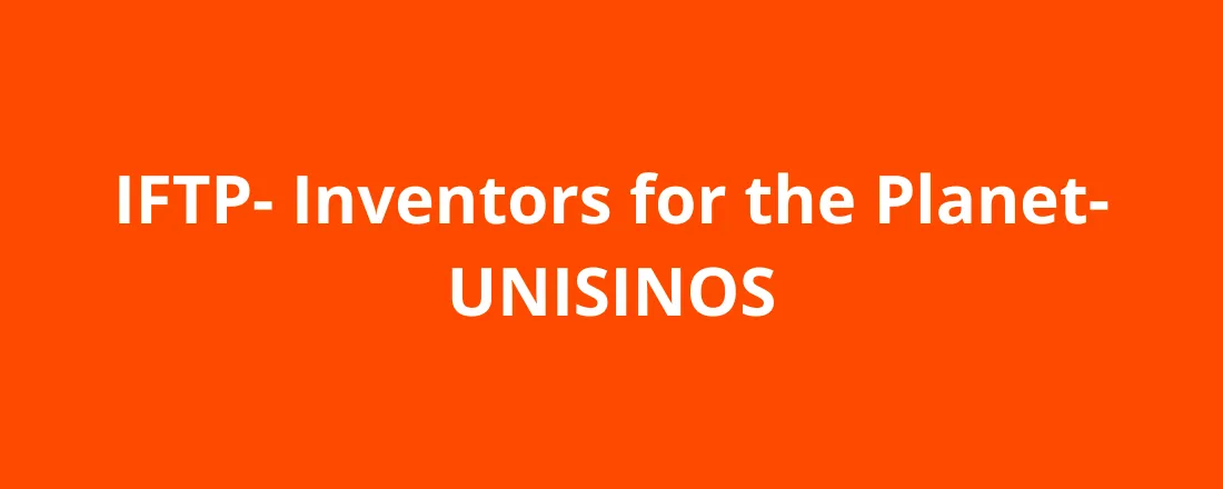 IFTP- Inventors for the Planet- UNISINOS