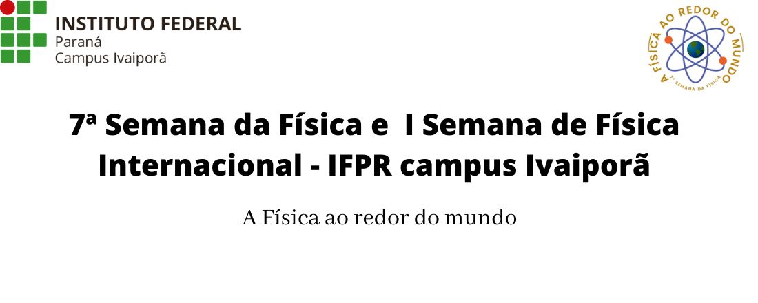 7ª Semana da Física IFPR campus Ivaiporã e I Semana de Física Internacional