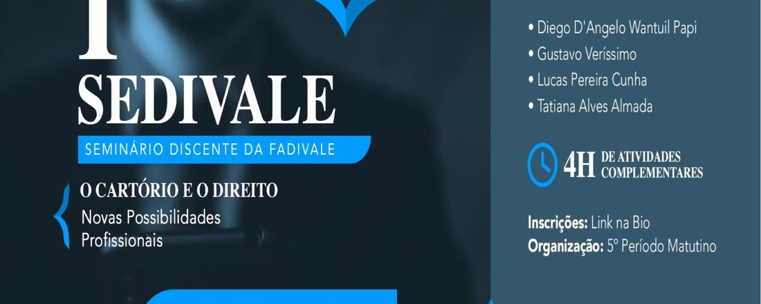 1º SEDIVALE - SEMINÁRIO DISCENTE DA FADIVALE - "O Cartório e o Direito: Novas Possibilidades Profissionais"