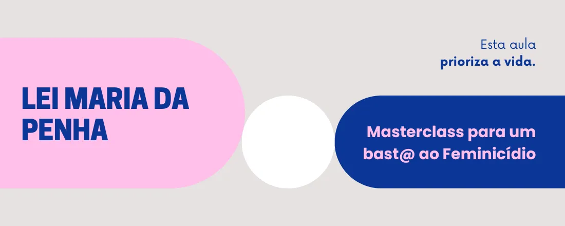 Masterclass Lei Maria da Penha - Saiba identificar e socorrer-se