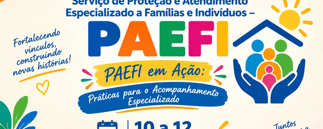 PAEFI em Ação: Práticas para o Acompanhamento Especializado