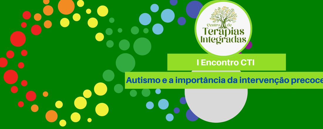 l Encontro CTI - Autismo e a importância da intervenção precoce