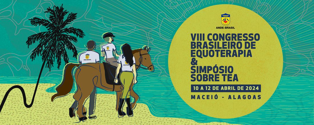 VIII CONGRESSO BRASILEIRO DE EQUOTERAPIA: QUALIDADE DE VIDA - SIMPÓSIO: “Transtorno do Espectro Autista – TEA” e  FÓRUM: “Centros de Equoterapia ligados às Unidades Militares”.