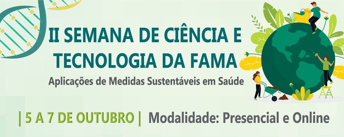 II Semana de Ciência e Tecnologia da FAMA: Aplicações de Medidas Sustentáveis em Saúde