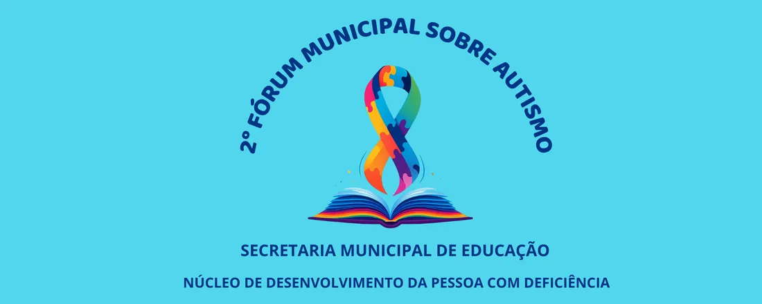 2º FÓRUM MUNICIPAL SOBRE AUTISMO - SANTANA DE PARNAÍBA