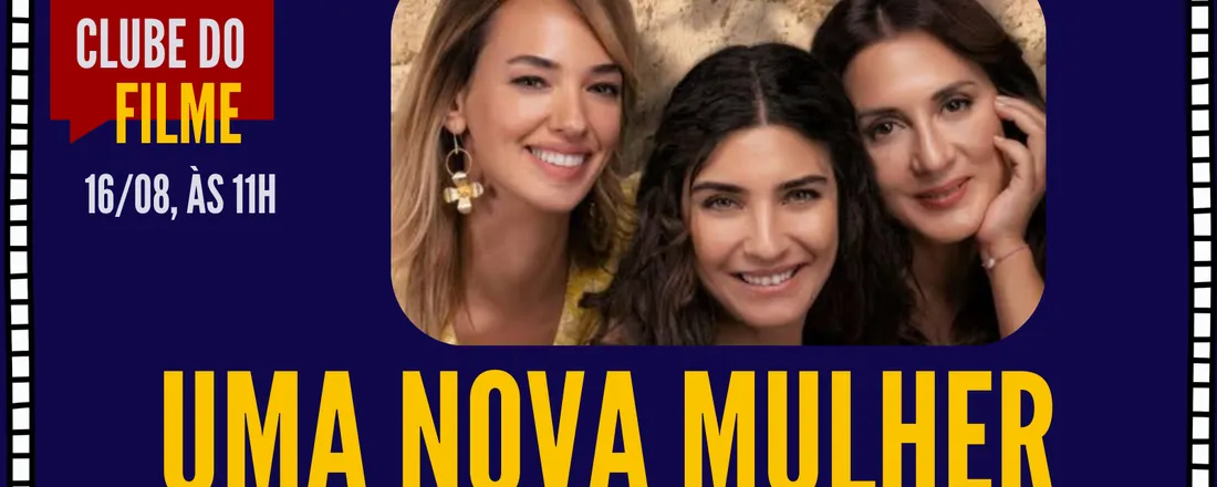 NOSSO CLUBE DO FILME: UMA NOVA MULHER