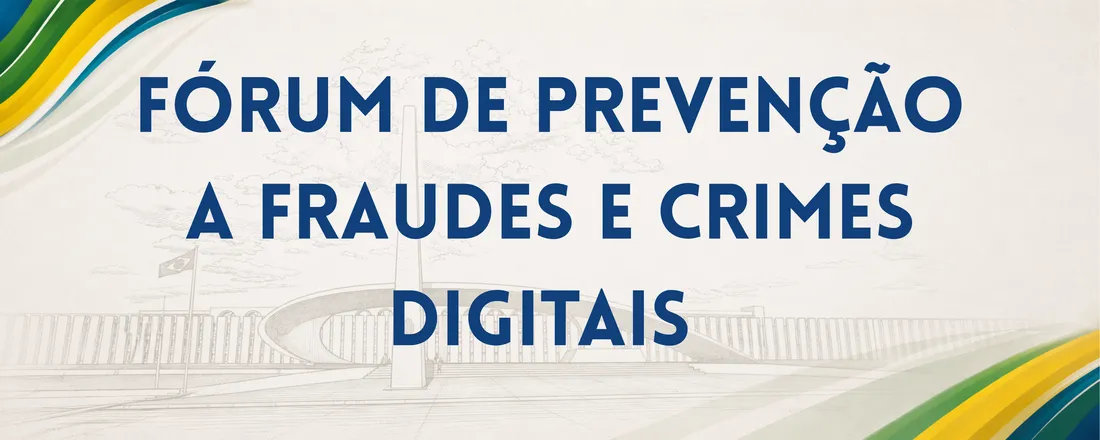 Fórum de Prevenção a Fraudes e Crimes Digitais