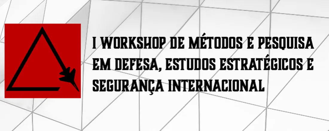 I Workshop de Métodos e Pesquisa em Defesa, Estudos Estratégicos e Segurança Internacional
