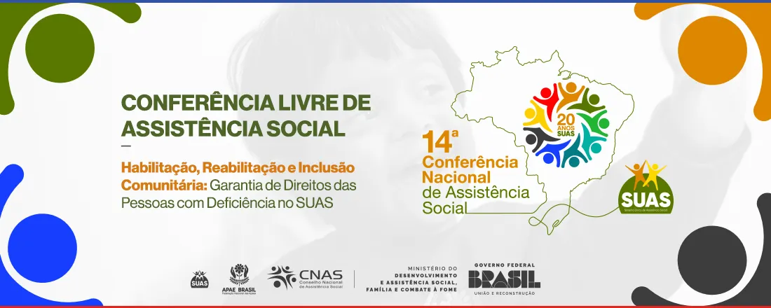 Conferência Livre da 14ª Conferência Nacional de Assistência Social: "Habilitação, Reabilitação e Inclusão Comunitária: Garantia de Direitos das Pessoas com Deficiência no SUAS"