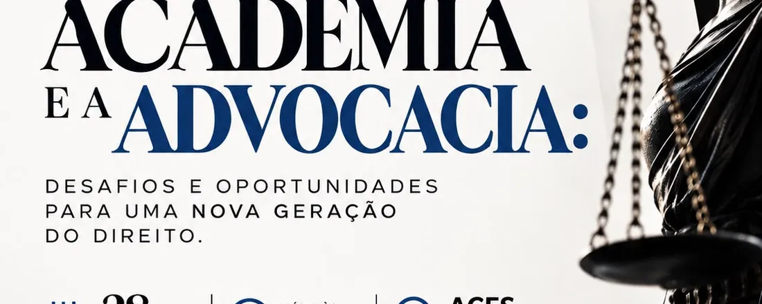 Entre a Academia e a Advocacia: desafios e oportunidades para uma nova geração do Direito.