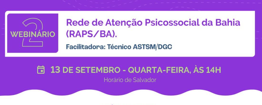 Webinário II - Rede de Atenção Psicossocial da Bahia (RAPS/BA)