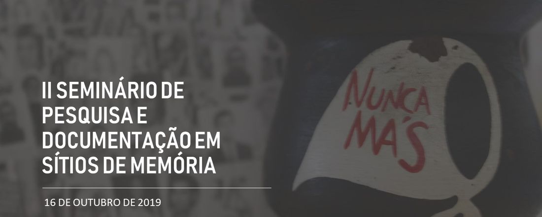 II Seminário de Pesquisa e Documentação em Sítios de Memória