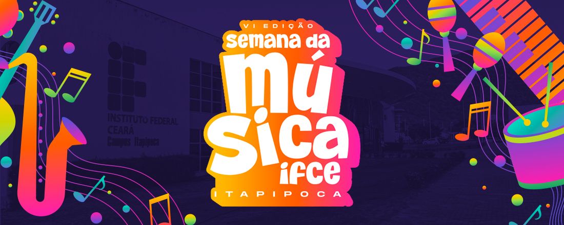 VI Semana da Música IFCE