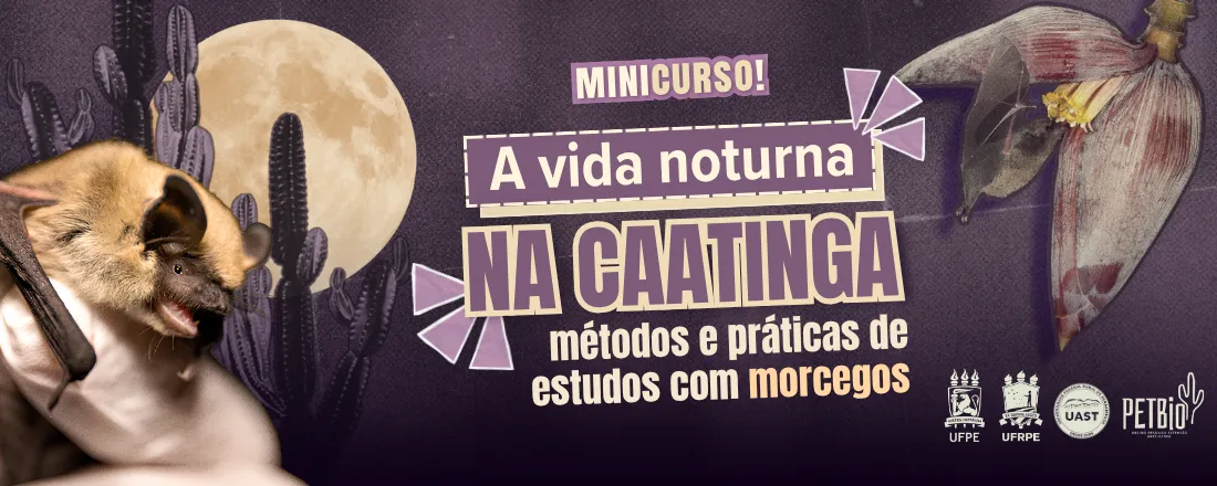 A vida noturna na Caatinga: métodos e práticas de estudos com morcegos