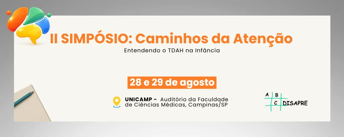 II SIMPÓSIO DISAPRE: Caminhos da Atenção - Entendendo o TDAH na Infância
