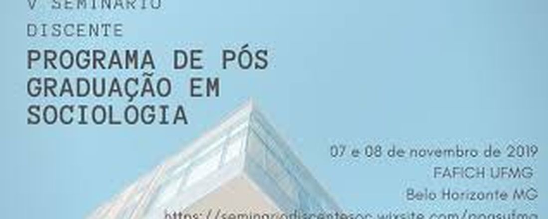 V Seminário Discente do Programa de Pós-Graduação em Sociologia da UFMG