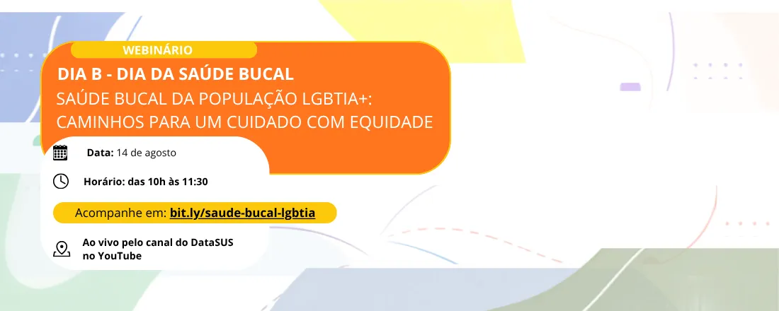 Webinário - Saúde Bucal da População LGBTIA+: Caminhos para um Cuidado com Equidade