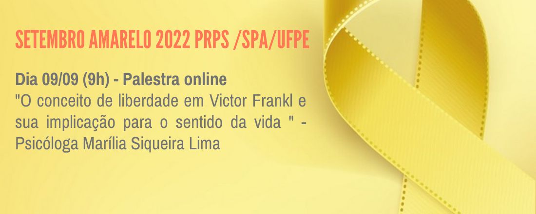 Setembro Amarelo PRPS/SPA/UFPE - O Conceito de liberdade em Victor Frankl e sua implicação para o sentido da vida.