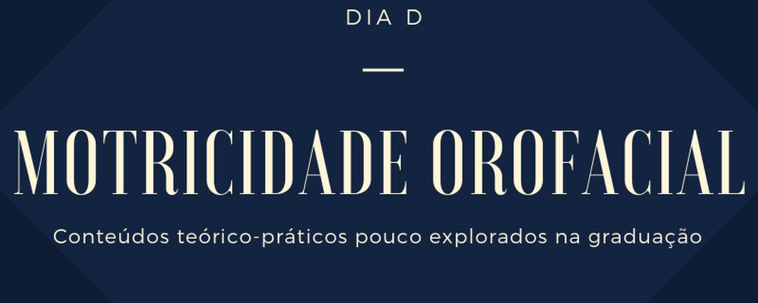 Dia D - Motricidade Orofacial