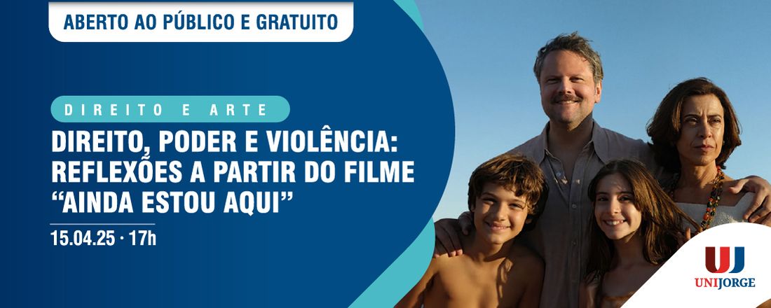 DIREITO E ARTE - DIREITO, PODER E VIOLÊNCIA: REFLEXÕES A PARTIR DO FILME “AINDA ESTOU AQUI”