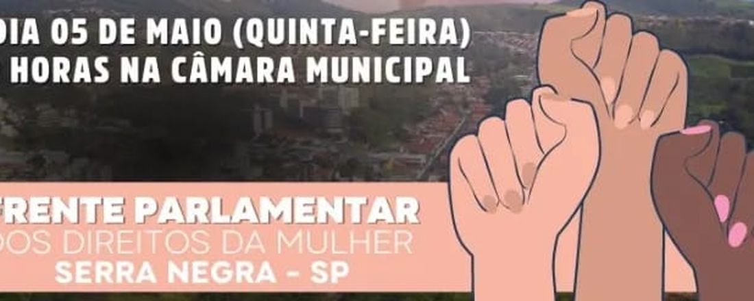 1° ENCONTRO DA FRENTE PARLAMENTAR DOS DIREITOS DA MULHER DE SERRA NEGRA