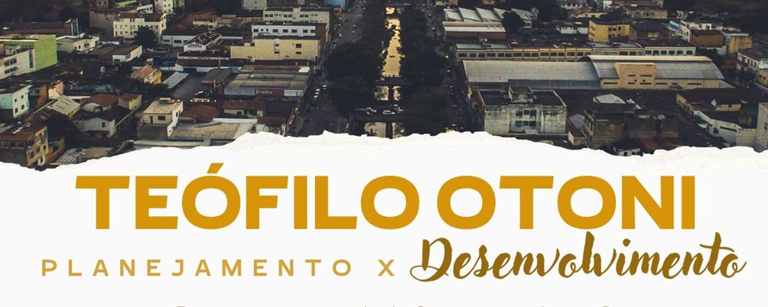 Palestra - Teófilo Otoni: Planejamento x Desenvolvimento (NOVA DATA)