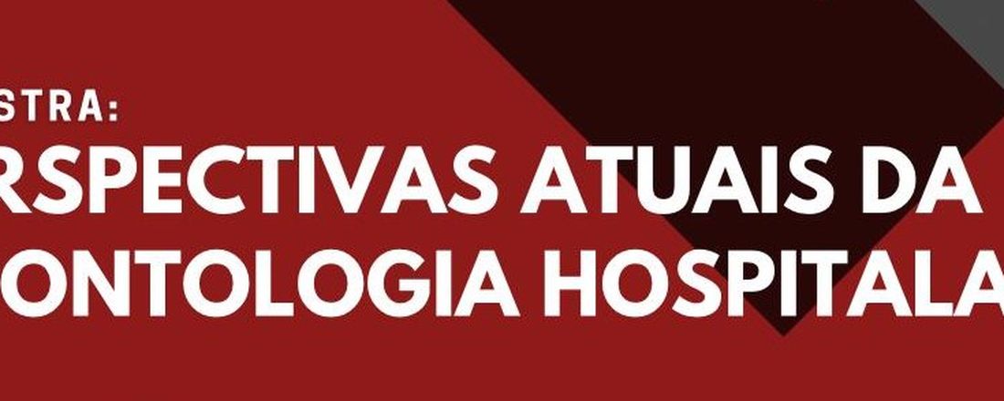 Perspectivas Atuais da Odontologia Hospitalar