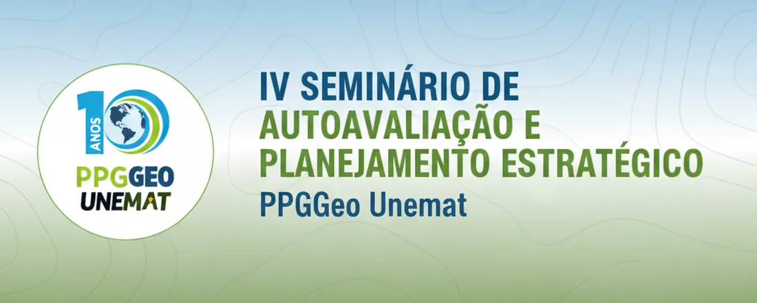 IV Seminário de Autoavaliação e Planejamento Estratégico do PPGGeo Unemat