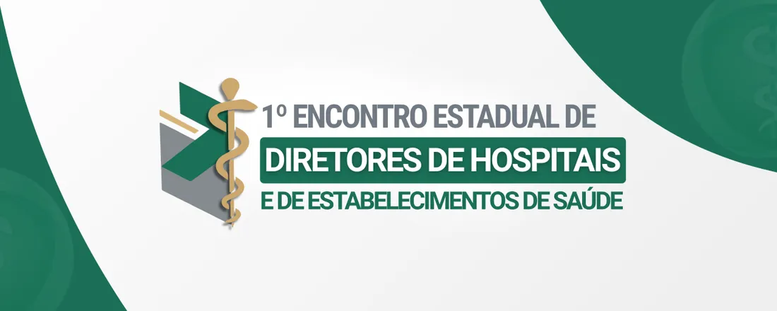 1º Encontro Estadual de Diretores de Hospitais e de Estabelecimentos de Saúde