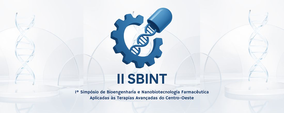 2º Simpósio de Bioengenharia e Nanobiotecnologia Farmacêutica Aplicadas às Terapias Avançadas do Centro-Oeste (II SBINT)