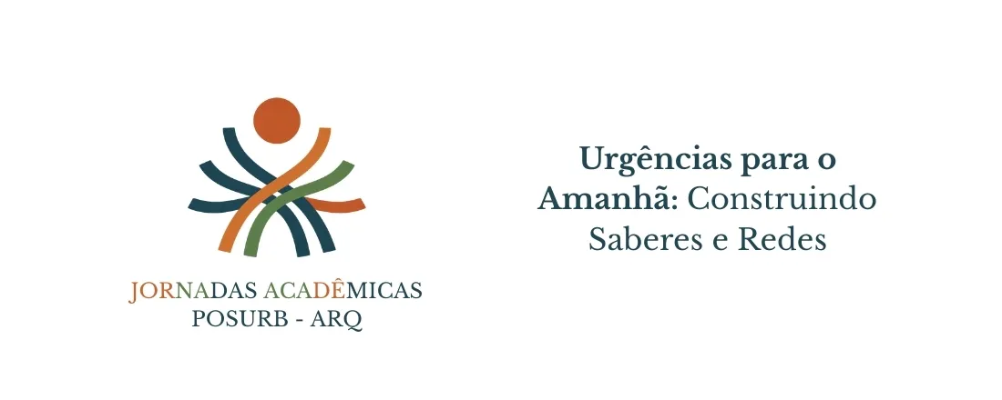 Jornadas Acadêmicas POSURB-ARQ - Urgências para o Amanhã: Construindo Saberes e Redes