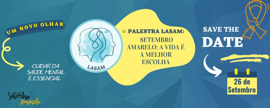 PALESTRA SETEMBRO AMARELO LASAM: A VIDA É A MELHOR ESCOLHA