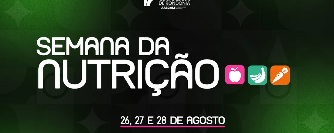 Semana de Nutrição 2026 – Nutrição em Ação: Ciência, Saúde e Inovação
