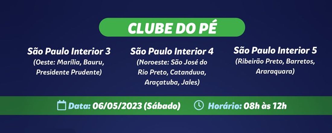 Clube do Pé São Paulo Interior 3 (Oeste: Marília, Bauru, Presidente Prudente) São Paulo Interior 4 (Noroeste: São José do Rio Preto, Catanduva, Araçatuba, Jales) São Paulo Interior 5 (Ribeirão Preto, Barretos, Araraquara)