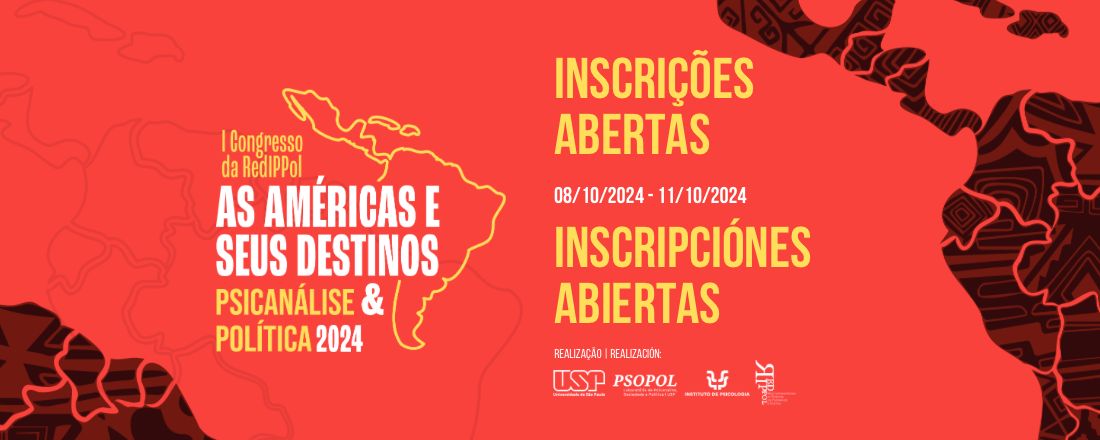 I Congresso da RedIPPol - As Américas e seus destinos: psicanálise e política| I Congreso RedIPPol - Las Américas y sus destinos: psicoanálisis y política