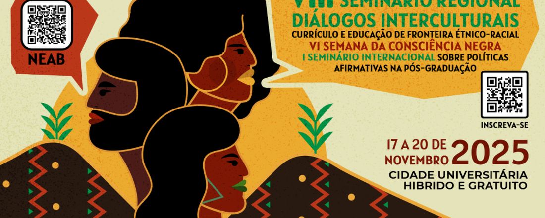 VIII Seminário Regional Diálogos Interculturais , VI Semana da Consciência Negra e I Seminário Internacional sobre Políticas Afirmativas na Pós - Graduação