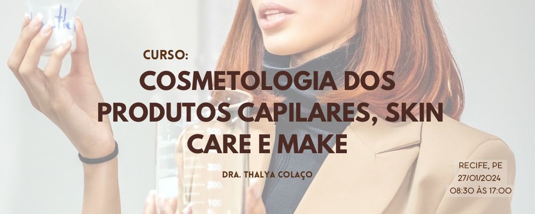 Cosmetologia: Produtos Capilares, Skin Care e Make