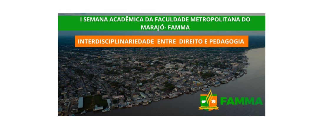 I SEMANA ACADÊMICA DA FACULDADE METROPOLITANA DO MARAJÓ - FAMMA