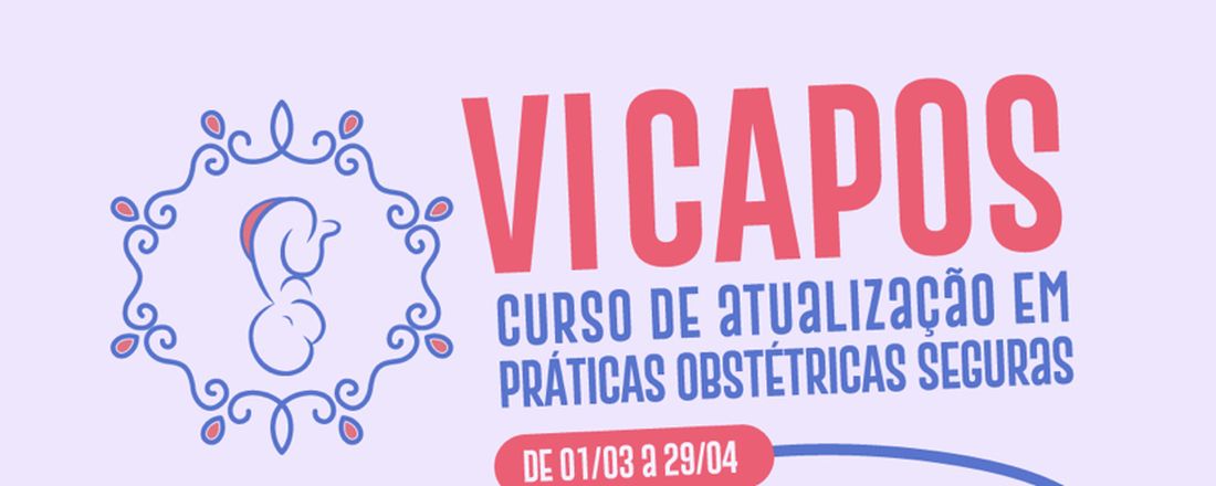 VI Curso de Atualização em Práticas Obstétricas Seguras - CAPOS