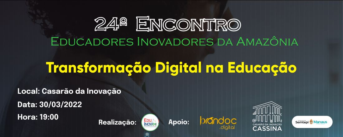 24º Encontro Educadores Inovadores da Amazônia