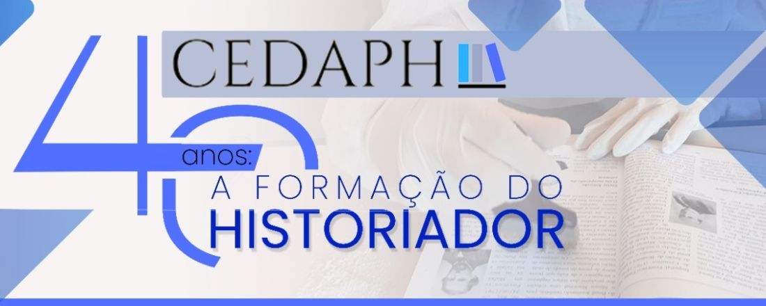 CEDAPH 40 anos: a formação do historiador
