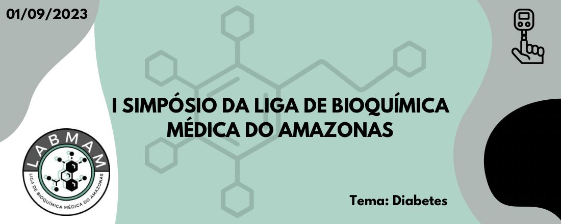 I Simpósio da Liga de Bioquímica Médica do Amazonas - Tema: Diabetes