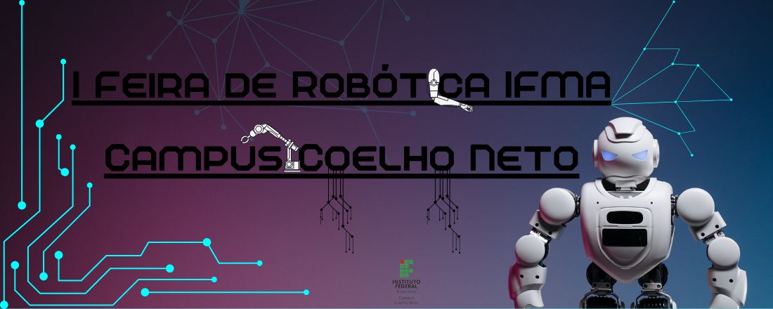 I Feira de Robótica IFMA - Campus Coelho Neto