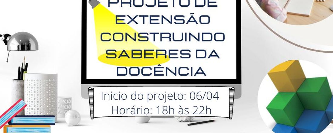 Projeto de Extensão Construindo os Saberes da Docência