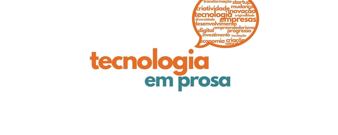 Tecnologia em Prosa: Interação Universidade e empresas